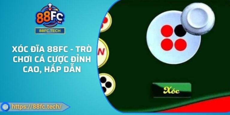 Xóc Đĩa 88FC - Trò Chơi Cá Cược Đỉnh Cao, Hấp Dẫn